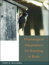 Physiological Adaptations for Breeding in Birds by Tony D. Williams eBook
